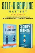 Self-Discipline Mastery 2-in-1 Bundle: Anger Management + Positive Thinking Affirmations - The #1 Complete Box Set to Improve Your Emotional Self-Cont