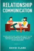 Relationship Communication: Mistakes Every Couple Makes and How to Fix Them: Discover How to Resolve Any Conflict with Your Partner and Create Dee