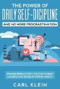 The Power Of Daily Self -Discipline And No More Procrastination 2 in 1 Book: Proven Productivity Tactics To Beat Laziness And Develop Atomic Habits