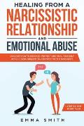 Healing from A Narcissistic Relationship and Emotional Abuse: Discover How to Recover, Protect and Heal Yourself after a Toxic Abusive Relationship wi