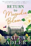 Return to Magnolia Bloom, a Magnolia Bloom Novel