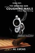 The Third Step, a Smoking Gun and Coughing Nails, a Real Read Herring: The Isometrics of Tobacco and Power of Nonsense: The Smoking Gun and the Coughi