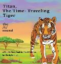 Titan the Time Travelling Tiger: : A Phonics Story Book for Small Children