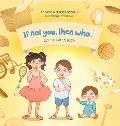 Let the Games Begin! Book 3 in the If Not You Then Who? Series that shows kids 4-10 how ideas become useful inventions (8x8 Print on Demand Hardcover)