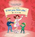 It's A Very Merry If Not You Then Who Christmas! Book 5 in the If Not You, Then Who? series shows kids 4-10 how ideas become useful inventions (8x8 Pr