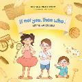 Let the Games Begin Book 3 in the If Not You, Then Who? series that shows kids 4-10 how ideas become useful inventions (8x8 Print on Demand Soft Cover