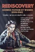 Rediscovery Science Fiction by Women 1958 to 1963 Yesterdays luminaries introduced by todays rising stars