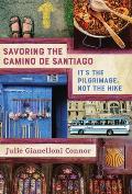 Savoring the Camino de Santiago: It's the Pilgrimage, Not the Hike