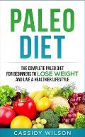 Paleo Diet: The Complete Paleo Diet for Beginners to Lose Weight and Live a Healthier Lifestyle