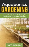 Aquaponics Gardening: A Beginner's Guide to Building Your Own Aquaponic Garden
