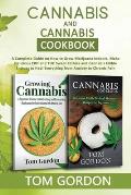 Cannabis & Cannabis Cookbook: A Complete Guide on How to Grow Marijuana Indoors, Make Delicious CBD and THC Sweet Edibles and Cannabis Edible Entree