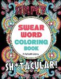 Swear Word Coloring Book: 40 Sh*tacular Sweary Designs for Adults - Sweary Mandalas, Sweary Animals & Flowers: Color Your Stress Away!