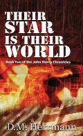 Their Star Is Their World: Book Two of the John Henry Chronicles