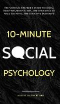 10-Minute Social Psychology: The Critical Thinker's Guide to Social Behavior, Motivation, and Influence To Make Rational and Effective Decisions