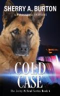 Cold Case: Join Jerry McNeal And His Ghostly K-9 Partner As They Put Their Gifts To Good Use.