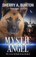 Mystic Angel: Join Jerry McNeal And His Ghostly K-9 Partner As They Put Their Gifts To Good Use.