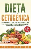 Dieta Cetog?nica: Gu?a Paso a Paso y 70 Recetas Bajas en Carbohidratos, Comprobadas para Adelgazar R?pido (Libro en Espa?ol/Ketogenic Di