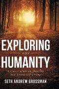 Exploring Our Humanity: Language, Partnership, Relationship, Wealth, Prosperity, and Truth: A Curriculum for Enhanced Living