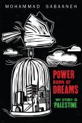 Power Born of Dreams My Story is Palestine