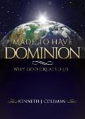 Made to Have Dominion: Why God Created Us