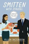 Smitten with Strudel: Large Print Edition