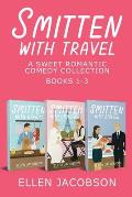 Smitten with Travel Romantic Comedy Collection: Books 1-3