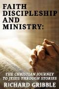 Faith, Discipleship and Ministry: The Christian Journey to Jesus Through Stories