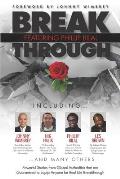Break Through Featuring Phillip Bilal: Powerful Stories from Global Authorities that are Guaranteed to Equip Anyone for Real Life Breakthrough