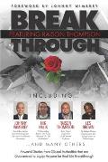 Break Through Featuring Raison Thompson: Powerful Stories from Global Authorities that are Guaranteed to Equip Anyone for Real Life Breakthrough.