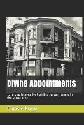 Divine Appointments: 12 group lessons for building servant teams in the urban core