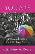 You Are Worth It: 50 Days of Inspiration That Will Change Your Life