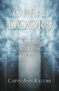 Open Doors: The Keys To Overcoming and Living Free