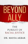 Beyond Ally: The Pursuit of Racial Justice