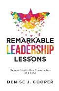 Remarkable Leadership Lessons: Change Results One Conversation at a Time