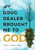 My Drug Dealer Brought Me to God