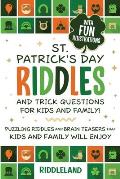 St Patrick Riddles and Trick Questions For Kids and Family: Puzzling Riddles and Brain Teasers that Kids and Family Will Enjoy Ages 7-9 9-12