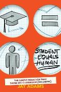 Student Equals Human: The Simple Equation that Saved My Classroom (and Career)