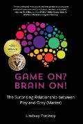 Game On? Brain On!: The Surprising Relationship between Play and Gray (Matter)