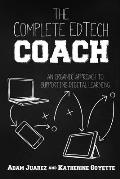 The Complete EdTech Coach: An Organic Approach to Supporting Digital Learning