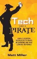 Tech Like a PIRATE: Using Classroom Technology to Create an Experience and Make Learning Memorable