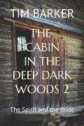 The Cabin in the Deep Dark Woods 2: The Spirit and the Bride