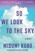 So We Look to the Sky A Novel