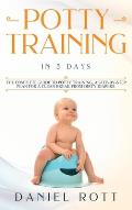 Potty Training in 5 Day: The Complete Guide to Potty Training, A Step-by-Step Plan for a Clean Break from Dirty Diapers