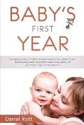 Baby's First Year: A Complete Guide on What to Expect From Your First Parenting Year - Including Baby Sleep, Baby Food Recipes, Baby Game