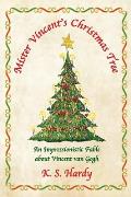 Mister Vincent's Christmas Tree: An Impressionistic Fable About Vincent van Gogh