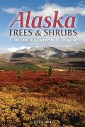 Alaska Trees and Shrubs: A Field Guide to the Woody Plants of Alaska