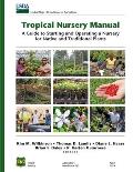 Tropical Nursery Manual: A Guide to Starting and Operating a Nursery for Native and Traditional Plants