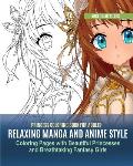 Princess Coloring Book for Adults: Relaxing Manga and Anime Style Coloring Pages with Beautiful Princesses and Breathtaking Fantasy Girls