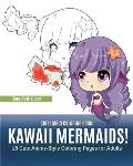Chibi Girls Coloring Book: Kawaii Mermaids! 25 Cute Anime-Style Coloring Pages for Adults
