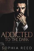 Addicted to the Dark: A Dark Billionaire Romance